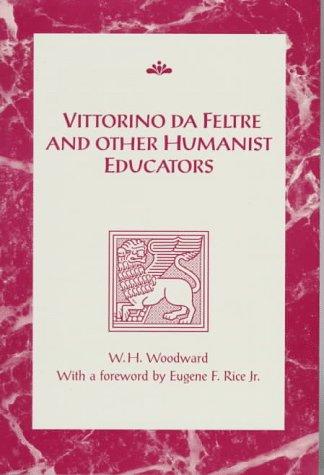 Vittorino da Feltre and other humanist educators by Woodward, William Harrison cover