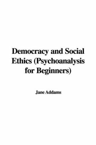 Democracy And Social Ethics (The Works Of Jane Addams)