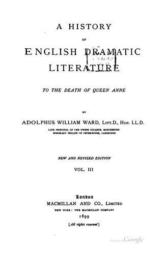 A history of English dramatic literature to the death of Queen Anne