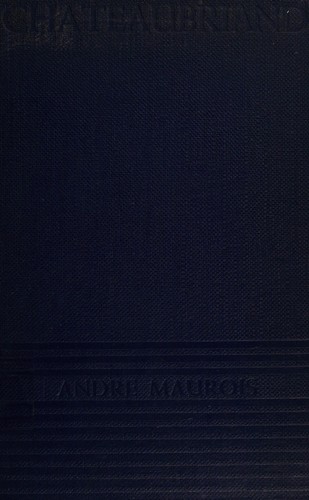 Chateaubriand, poet, statesman, lover