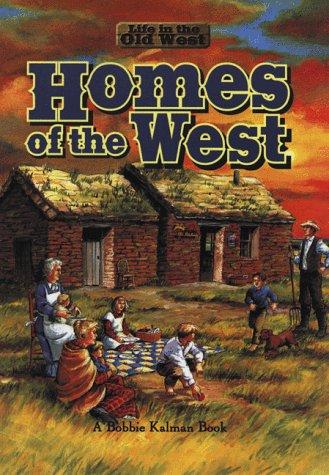 Homes of the West (Life in the Old West)