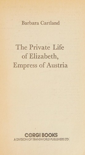 The private life of Elizabeth, Empress of Austria