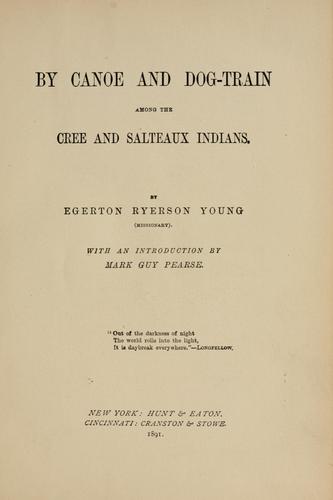 By canoe and dog-train among the Cree and Salteaux Indians