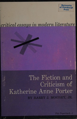 The fiction and criticism of Katherine Anne Porter