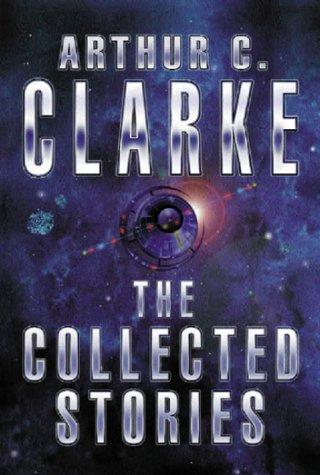 The Collected Stories of Arthur C. Clarke