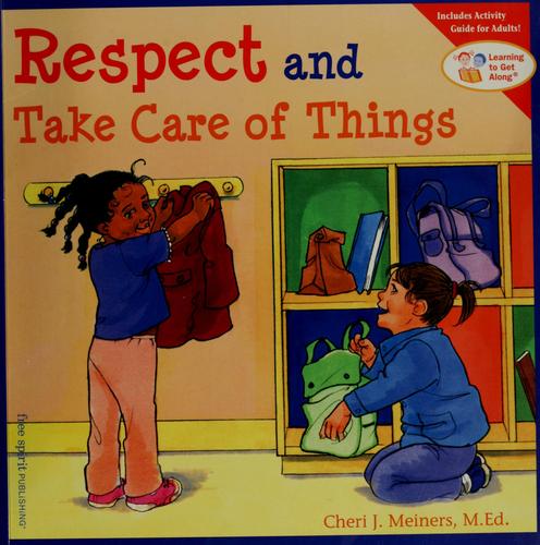 Respect and take care of things