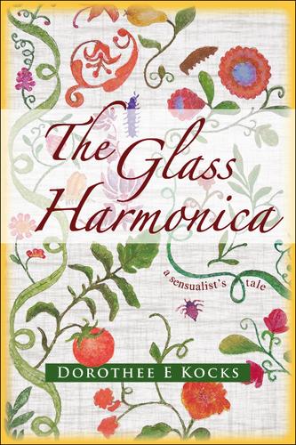 The Glass Harmonica, A Sensualist's Tale