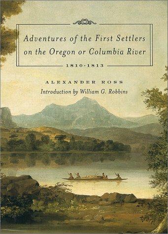 Adventures of the first settlers on the Oregon or Columbia River, 1810-1813