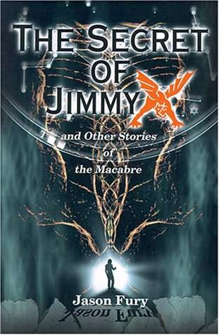 The Secret of Jimmy X and Other Stories of the Macabre
