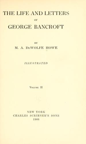 The life and letters of George Bancroft