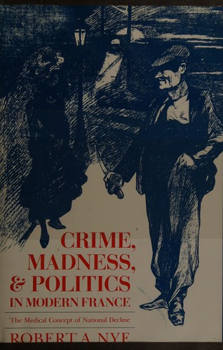 Crime, madness & politics in modern France