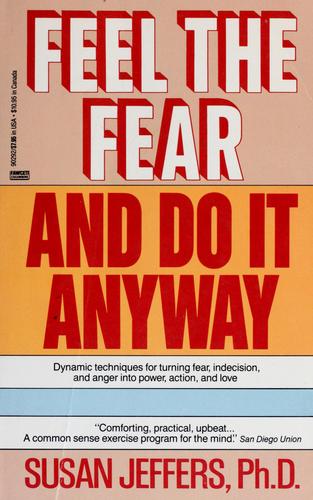Feel the fear and do it anyway