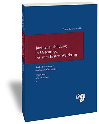 Juristenausbildung in Osteuropa Bis Zum Ersten Weltkrieg: Rechtskulturen Des Modernen Osteuropa. Traditionen Und Transfers. Herausgegeben Von Tomasz Giaro (English and German Edition)