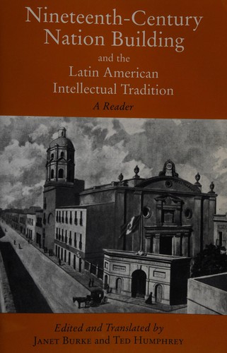 Nineteenth century nation building and the Latin American intellectual tradition