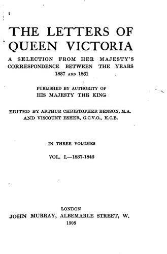The Letters of Queen Victoria: A Selection from Her Majesty's Correspondence Between the Years ...