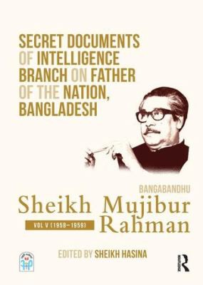 Secret Documents of Intelligence Branch on Father of the Nation, Bangladesh : Bangabandhu Sheikh Mujibur Rahman
