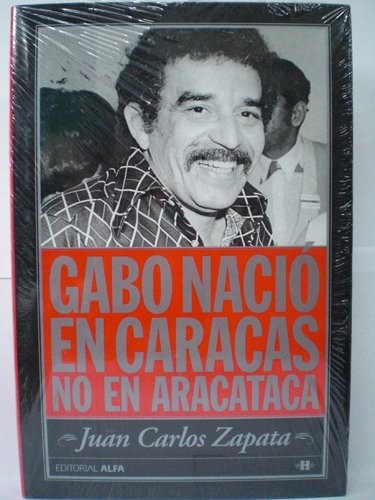 Gabo nació en Caracas no en Aracataca