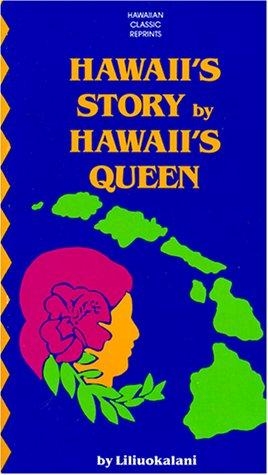 Hawaii's story by Hawaii's queen, Liliuokalani