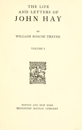 The life and letters of John Hay by William Roscoe Thayer cover