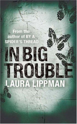 In Big Trouble (A Tess Monaghan Investigation)