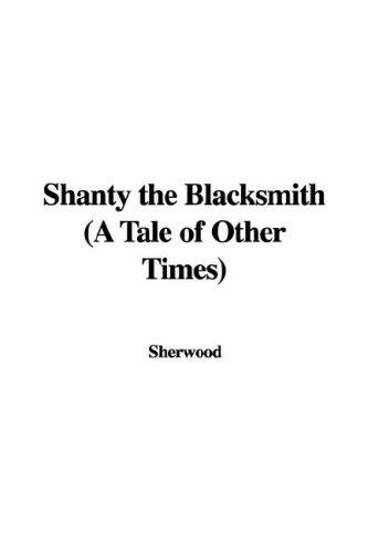 Shanty the Blacksmith (A Tale of Other Times)