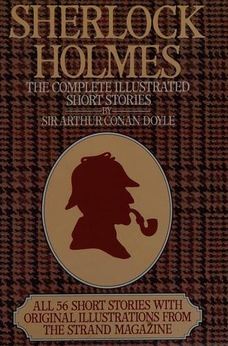 Sherlock Holmes (Adventures of Sherlock Holmes / Case-Book of Sherlock Holmes / His Last Bow / Memoirs of Sherlock Holmes [12 stories] / Return of Sherlock Holmes)