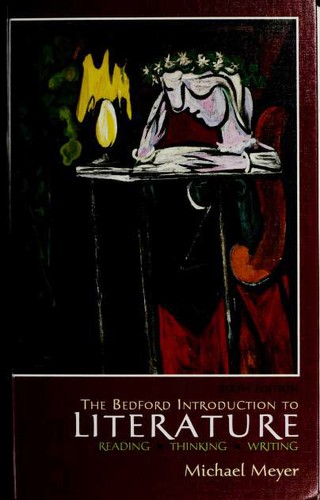 The Bedford Introduction to Literature--Reading, Thinking, Writing--Sixth Edition