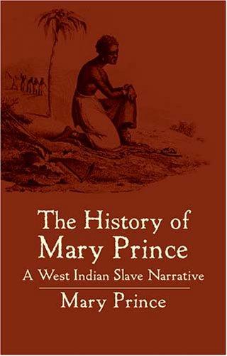 The history of Mary Prince, a West Indian slave, related by herself