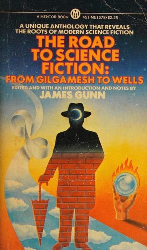 The Road to Science Fiction From Gilgamesh to Wells