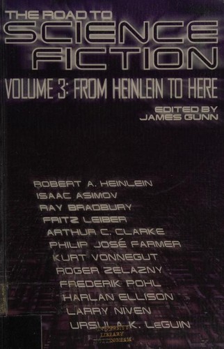 The Road to Science Fiction From Heinlein to Here