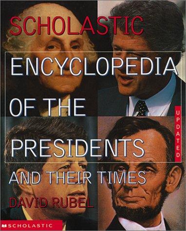 Scholastic encyclopedia of the presidents and their times