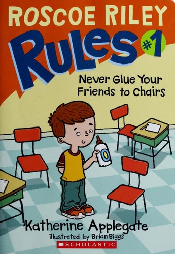 Roscoe Riley Rules - Never Glue Your Friends to Chairs