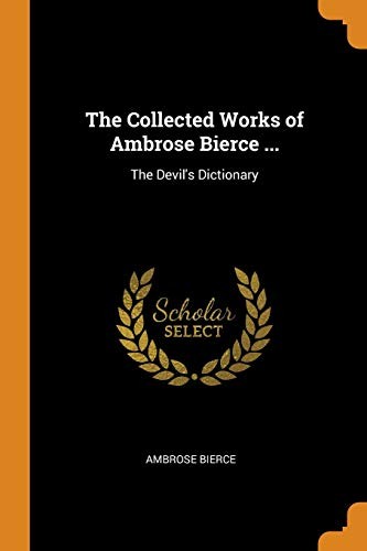 Collected Works of Ambrose Bierce ...