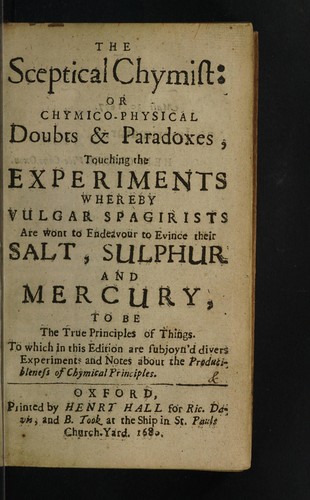 The sceptical chymist; or, Chymico-physical doubts & paradoxes