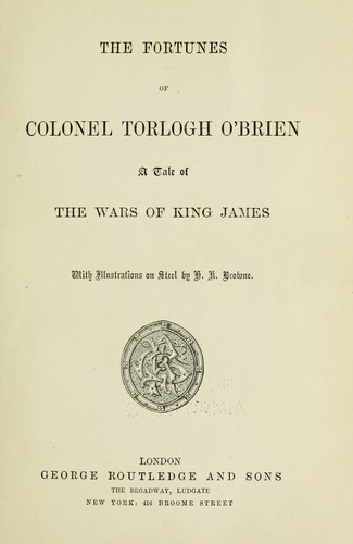 The fortunes of Colonel Torlogh O'Brien