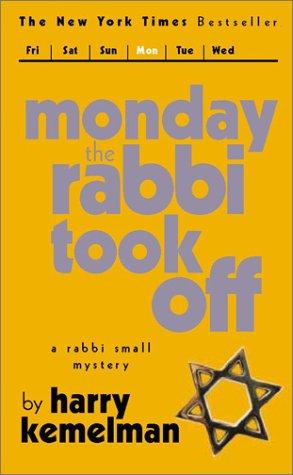 Monday the rabbi took off