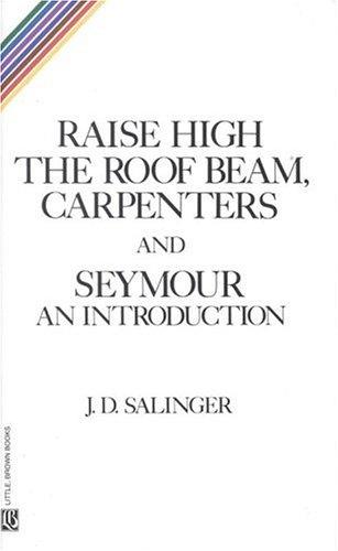 Raise High the Roof Beam, Carpenters; and, Seymour