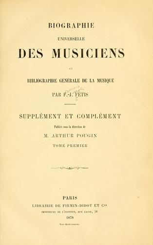 Biographie universelle des musiciens et bibliographie générale de la musique. Supplément et complément