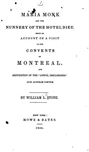 Maria Monk's "Awful disclosures" completely exposed, or a visit to Montreal, and an examination of the Hotel Dieu Nunnery