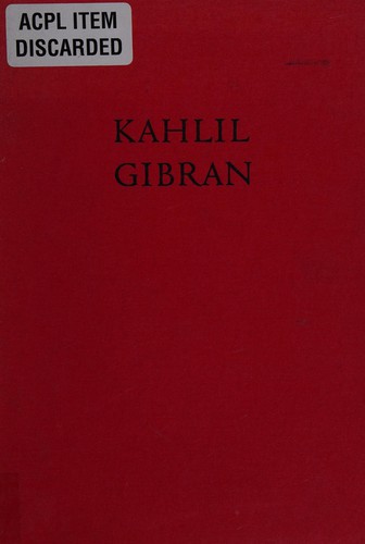 Kahlil Gibran ; his life and world, by Jean Gibran and Kahlil Gibran