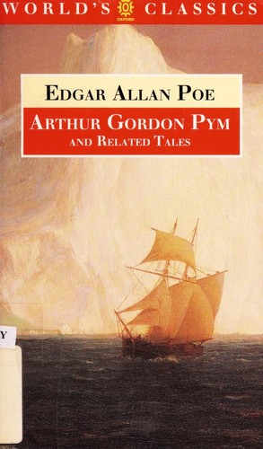 The Narrative of Arthur Gordon Pym of Nantucket and Related Tales (Balloon Hoax / Descent Into the Maelstrom / How to Write a Blackwood Article / Loss of Breath / Ms. Found in a Bottle / Mystification / Narrative of Arthur Gordon Pym of Nantucket / Pit and the Pendulum / Premature Burial)