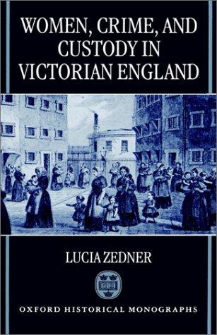 Women, crime, and custody in Victorian England