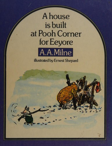 A House is built at Pooh Corner for Eeyore