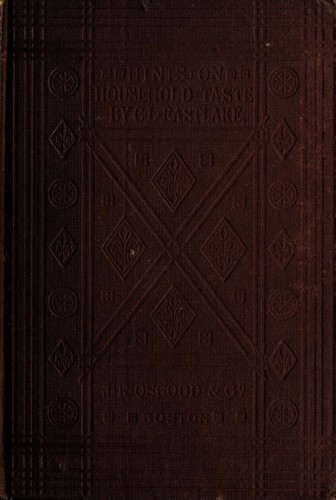 Hints on household taste in furniture, upholstery, and other details