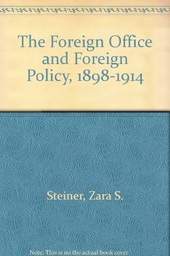 The Foreign Office and foreign policy, 1898-1914