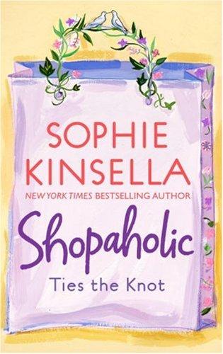 Shopaholic Ties the Knot (Shopaholic Series, Book 3)