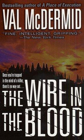 The Wire in the Blood (A Dr. Tony Hill & Carol Jordan Mystery)