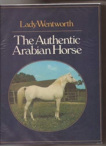 The authentic Arabian horse and his descendants