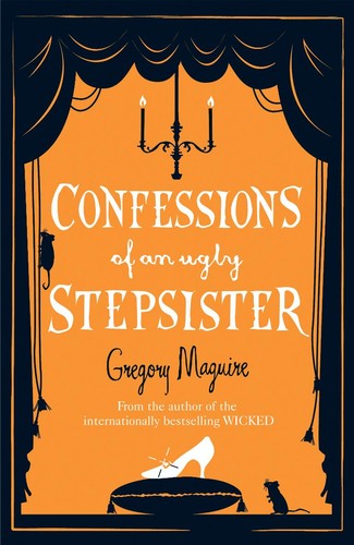 Confessions of An Ugly Stepsister (Maguire, Gregory)