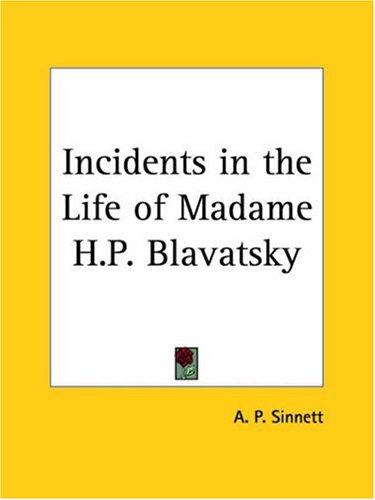 Incidents in the life of Madame Blavatsky